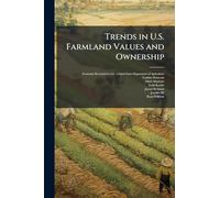 Trends in U.S. Farmland Values and Ownership