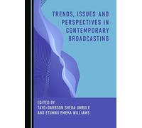 Trends, Issues and Perspectives in Contemporary Broadcasting