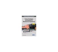 Trends, Paradigms, And Advances In Mechatronics Engineering