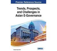 Trends, Prospects, And Challenges In Asian E-Governance