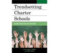 Trendsetting Charter Schools Edited by Gary J Schmitt , Edited by Cheryl Miller (Auteur)