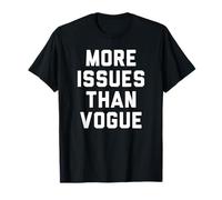 Trendy More Issues Than Vogue Humour T-Shirt