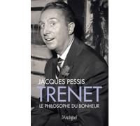 Trenet - Le Philosophe du bonheur - Jacques Pessis - Archipel Eds De L' - broché - Biographie