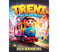 Treni Libro da Colorare per Bambini: 40 Disegni Da Colorare Per Bambini Anti Stress, Attività Creative Per Bambini - un Grande Libro da Colorare per gli amanti dello Treni