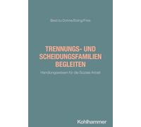 Trennungs- und Scheidungsfamilien begleiten: Handlungswissen für die Soziale Arbeit