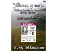 Trenny Gibson “Will the Great Smoky Mountains Forget My Name?”: A Silent Disappearance Written in the Fog, A Vanishing Secret the Mountains Keep