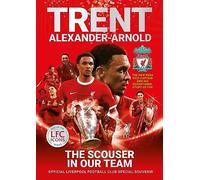 Trent Alexander-Arnold: The Scouser In Our Team: Official Liverpool Football Club tribute souvenir magazine
