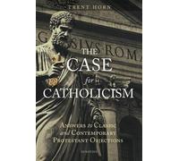 Trent Horn The Case for Catholicism (Poche)