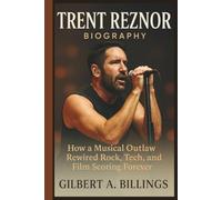 TRENT REZNOR BIOGRAPHY: How a Musical Outlaw Rewired Rock, Tech, and Film Scoring Forever
