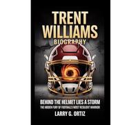 TRENT WILLIAMS BIOGRAPHY: Behind the Helmet Lies a Storm-The Hidden Fury of Football’s Most Resilient Warrior