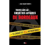 Trente Ans Au Coeur Du Crime À Bordeaux - Jean-Claude Pailhere - Sud-Ouest - broché - Essai