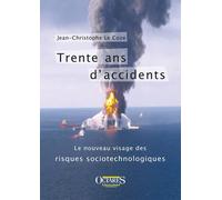 Trente ans d'accidents - Le nouveau visage des risques sociotechnologiques