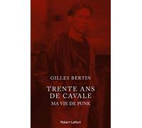 Gilles Bertin – Trente ans de cavale : Ma vie de punk – Éditions Robert Laffont