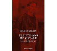 Trente ans de cavale Mes trente ans de cavale - Gilles Bertin - Robert Laffont - broché - Témoignage