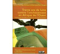 Trente ans de lutte contre l'onchocercose en Afrique de l'Ouest Traitements larvicides et protection de l'environnement - Collectif - Ird Eds - broché - Etude