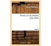 Trente ans de théâtre Serie 4 Adrien Bernheim (Auteur)