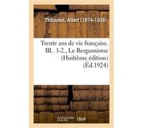 Trente ans de vie française III. 1-2, Le Bergsonisme – Huitième édition