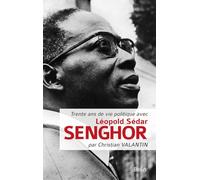 Trente ans de vie politique avec Léopold Sédar Senghor - Christian Valantin - Belin - broché - Biographie