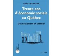Trente ans d'économie sociale au Québec Nancy Neamtan (Auteur)