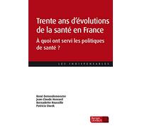 Trente ans d'évolutions de la santé en France: À quoi ont servi les politiques de santé?