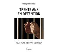 Trente ans en détention: Récit d'une visiteuse de prison