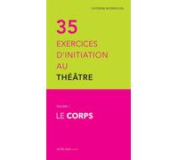 Trente cinq exercices d'initiation au théâtre - Le corps Tome 1 Le corps - Catherine Morisson - Actes Sud Jeunesse - broché - Document jeunesse