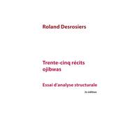 Trente-cinq récits ojibwas : essai d'analyse structurale