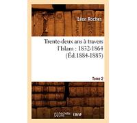 Trente-deux ans à travers l'Islam (1832-1864). Tome 2 (Éd.1884-1885)