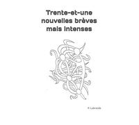 Trente-et-une nouvelles brèves mais intenses