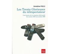 Les Trente Glorieuses du Telespectateur Une Histoire de la Reception Télévisuell - Géraldine Poels - I.n.a. - broché - Essai