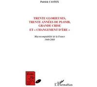 Patrick Castex – Trente Glorieuses, trente années de plomb – Broché