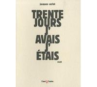 Trente jours, j'avais, j'étais - Jacques Carlot - L'une Et L'autre Eds - broché - Récit