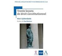 Trente leçons de droit constitutionnel Marc Uyttendaele (Auteur)