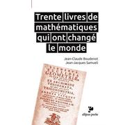 Trente livres de mathématiques qui ont changé le monde Format poche - Jean-Jacques Samueli - Ellipses - broché - Scolaire / Universitaire