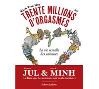 Trente millions d'orgasmes - La vie sexuelle des animaux - Jul - Robert Laffont - broché - Bande dessinée