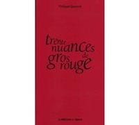 Trente nuances de gros rouge Philippe Quesnot (Auteur)