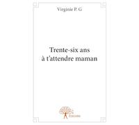 Trente-six ans à t'attendre maman
