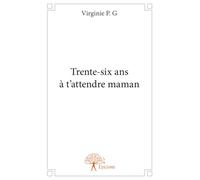 Trente-six ans à t'attendre maman
