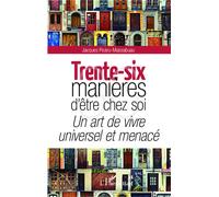 Trente-six manières d'être chez soi Un art de vivre universel et menacé - Jacques Pezeu-Massabuau - L'harmattan - broché - Essai