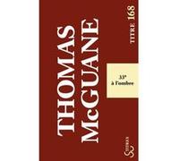 Trente-trois degrés à l'ombre Thomas McGuane (Auteur), Claire Malroux (Traduction)