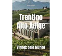 Trentino-Alto Adige: Vinhos pelo Mundo
