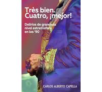Très bien. Cuatro, ¡mejor!: Delirios de grandeza nivel estratósfera en los ‘90
