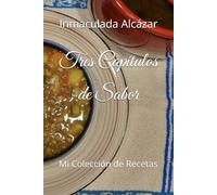 Tres Capítulos de Sabor: Mi Colección de Recetas