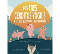 Tres cerditos yoguis y el lobo que perdió la respiración / The Three Little Yogis and the Wolf Who Lost His Breath