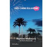 Très chère églantine Martine Mulineris (Auteur)
