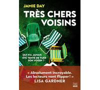Très chers voisins «Absolument incroyable» Lisa Gardner- Cet été, rencontrez vos voisins avec ce nouveau thriller ! - Jamie Day - Harpercollins - broché - Roman
