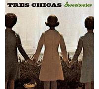 Tres Chicas - Sweetwater