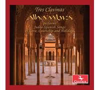Tres Clavinas. Chansons d'amour courtois judéo-espagnoles. Ensemble Alhambra. [Import]