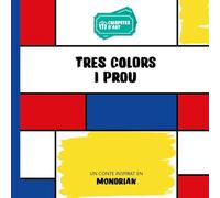 Tres colors i prou: Un conte inspirat en Piet Mondrian