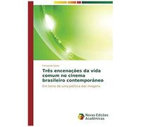 Três Encenações Da Vida Comum No Cinema Brasileiro Contemporâneo